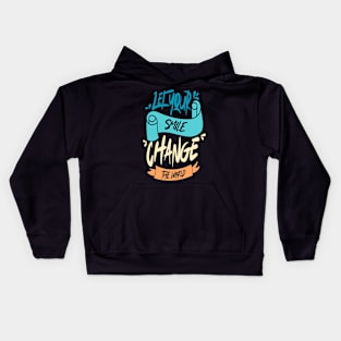 Let Your Smile Change the World Kids Hoodie